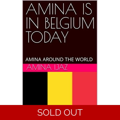 AMINA IS IN BELGIUM TODAY: AMINA AROUND THE WORLD (The Journey of Going Over the Countries around the World Book 61) Kindle Edition